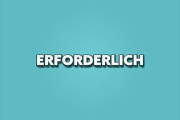 Erforderlich (Necessary) - A turquoise banner illustration with white text.