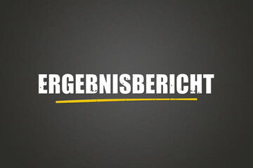 Ergebnisbericht (Results report) - A blackboard with white text.