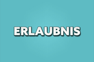 Erlaubnis (Permission) - A turquoise banner illustration with white text.