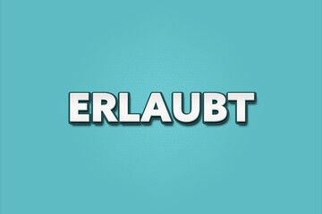 erlaubt (allowed) - A turquoise banner illustration with white text.