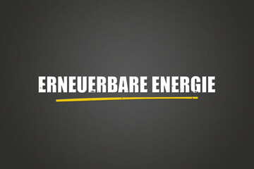 erneuerbare Energie (renewable energy) - A blackboard with white text.