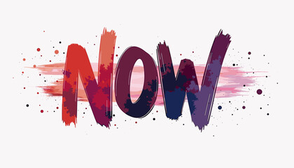 Artistic text design featuring the word "NOW" with brushstroke effects and colorful splashes on a light background for urgency and motivation