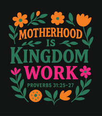 Obraz premium Motherhood Is Kingdom Work Proverbs