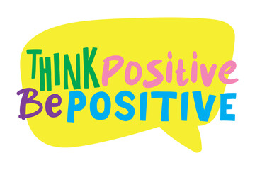 think positive be positive lettering. vector illustration