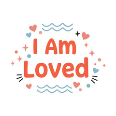 "I Am Loved Positive Quote with Colorful Hearts and Waves – Self Love Motivational Typography Design"