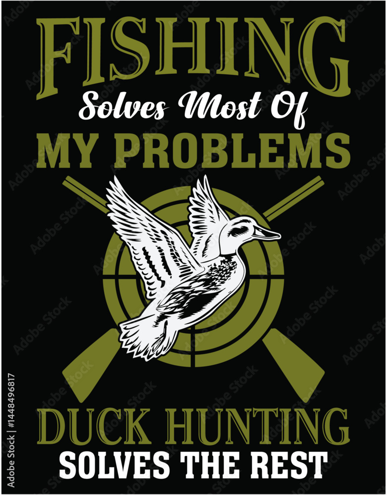 Poster fishing solves most of my problems duck hunting solves the rest - printable editable vector art file