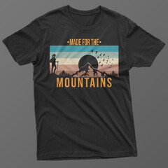 Made for the Mountain. t shirt design