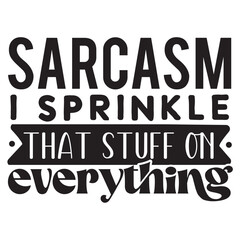 Fototapeta premium sarcasm i sprinkle that stuff on everything