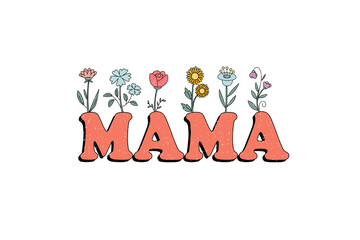 Floral Mama, Mom Mama Mother Day PNG Sublimation T Shirt Design