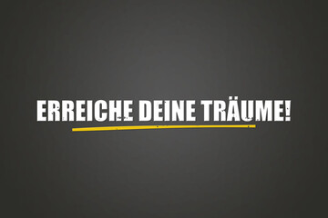 Erreiche deine Traeume (Achieve your dreams) - A blackboard with white text.