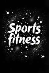 Typography design featuring bold Sports Fitness text surrounded by a starry background. Black and white illustration perfect for fitness and sports-themed materials