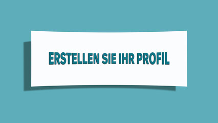 Erstellen Sie Ihr Profil (Create your profile) - A card isolated on light green background.
