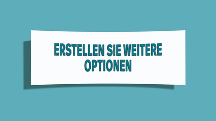Erstellen Sie weitere Optionen (Create more options) - A card isolated on light green background.