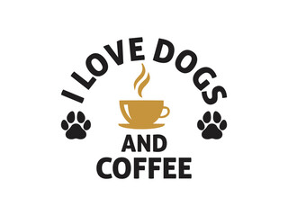 I love dogs and coffee vector art coffee lover design