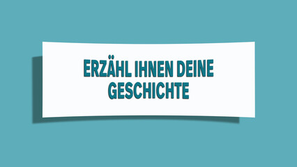 Erzaehl ihnen deine Geschichte (Tell them your story) - A card isolated on light green background.