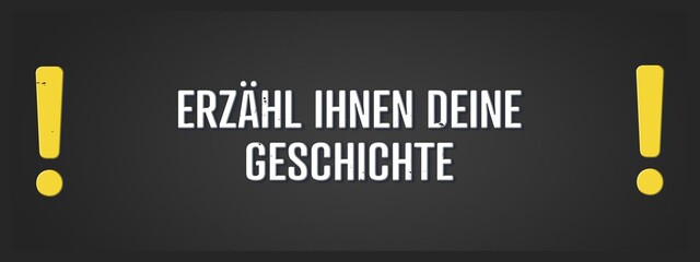 Obraz premium Erzaehl ihnen deine Geschichte (Tell them your story) - A blackboard illustration with white text.