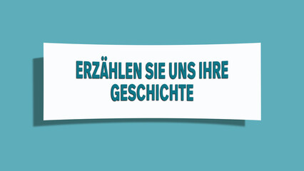 erzaehlen Sie uns Ihre Geschichte (tell us your story) - A card isolated on light green background.
