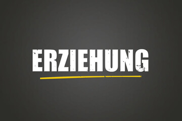 Erziehung (Upbringing) - A blackboard with white text.