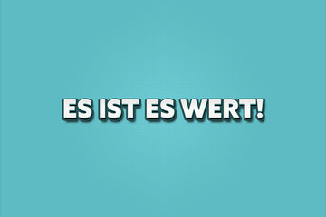 Es ist es wert (It's worth it) - A turquoise banner illustration with white text.