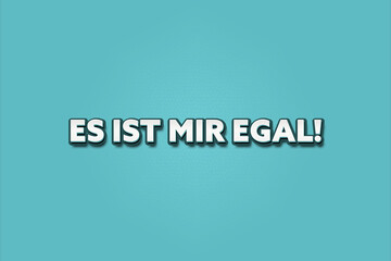 Es ist mir egal (I don't care) - A turquoise banner illustration with white text.