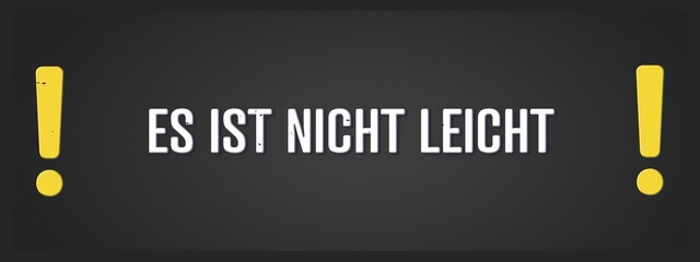 Es ist nicht leicht (It's not easy) - A blackboard illustration with white text.