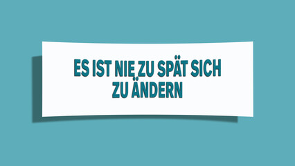 Es ist nie zu spaet sich zu aendern (It's never too late to change) - A card isolated on light green background.