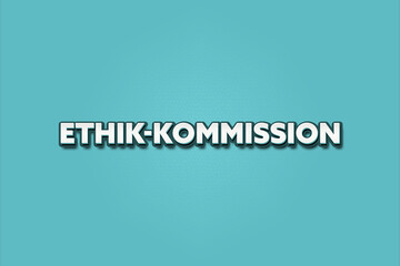 Ethik-Kommission (Ethics Committee) - A turquoise banner illustration with white text.