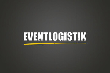 Eventlogistik (Event logistics) - A blackboard with white text.