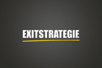 Exitstrategie (Exit strategy) - A blackboard with white text.