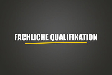Fachliche Qualifikation (Professional qualifications) - A blackboard with white text.