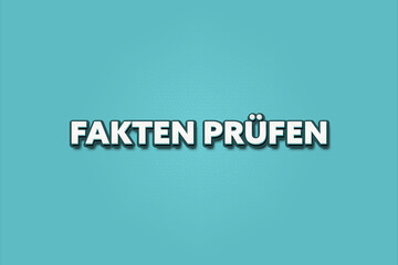 Fakten pruefen (Check facts) - A turquoise banner illustration with white text.