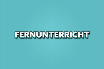 Fernunterricht (Distance learning) - A turquoise banner illustration with white text.