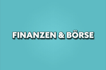 Finanzen & Boerse (Finance & Stock Market) - A turquoise banner illustration with white text.