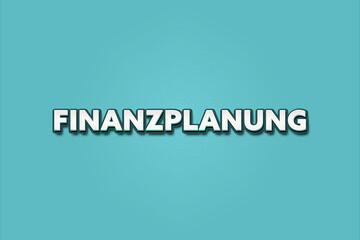Finanzplanung (Financial planning) - A turquoise banner illustration with white text.