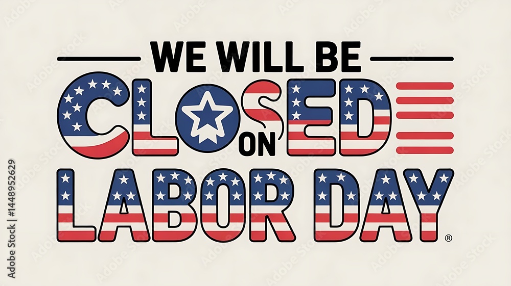 Poster we will be closed on labor day, with the american flag pattern filling the letters website banner te
