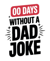 00 Days Without a Dad Joke - Funny