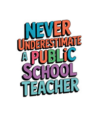 Fototapeta premium Never Underestimate a Public School Teacher