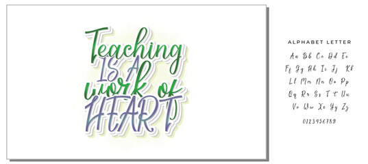 Teaching is a work of heart typography. Inspirational quote.