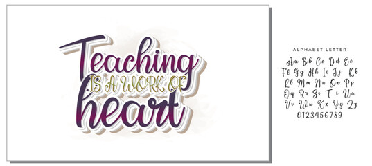 Teaching is a work of heart typography. Inspirational quote.