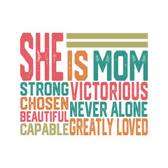 Fototapeta premium Retro Mothers Day Typography. She is mom, Strong, Victorious, Chosen, Greatly Loved, Never Alone, Beautiful
