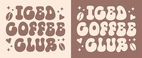 Iced coffee club latte lovers groovy retro aesthetic caffeinated girls besties friends group matching shirt design logo. Girly vintage cute drink printable text brown beige poster print badge sticker.