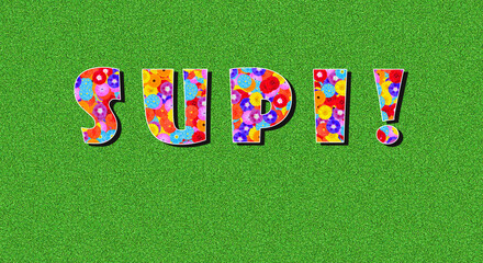 The word Supi , german short form of super, designed with bright, colourful flowers and green...