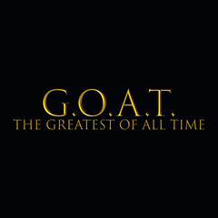 G.O.A.T. The greatest of all time typography graphic print , Abstract fashion drawing and creative design for t-shirts, mugs, graphic tee, sweatshirt, cases, etc. Illustration in modern style 