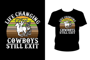 Life changing cowboys still exit Quotes svg, Cowboy Svg, t-shirt design for prints, Cowboy t-shirt design cut file