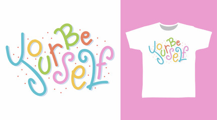 Be yourself typography hand drawn vector, ready for print on t shirt and other uses