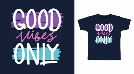 Good vibes only typography hand drawn vector, ready for print on tshirt and other uses