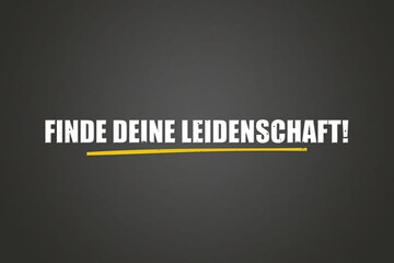 Finde Deine Leidenschaft (Find your passion) - A blackboard with white text.