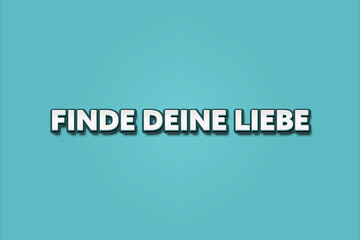 Finde deine Liebe (Find your love) - A turquoise banner illustration with white text.