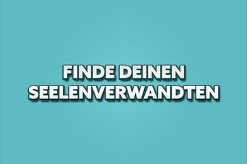 Finde deinen Seelenverwandten (Find your soulmate) - A turquoise banner illustration with white text.