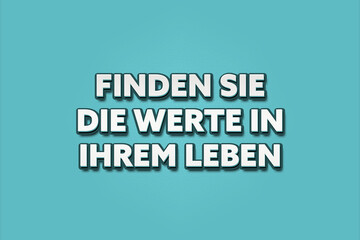 Fototapeta premium Finden Sie die Werte in Ihrem Leben (Find the values ??in your life) - A turquoise banner illustration with white text.